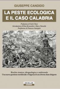 La peste ecologica e il caso Calabria di Giuseppe Candido, prefazione di Carlo Tansi, introduzione di Rita Bernardini e Marco Pannella